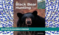 Hardcover Black Bear Hunting: Expert Strategies for Success (The Complete Hunter) Kindle eBooks