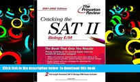 PDF [FREE] DOWNLOAD  Cracking the SAT II: Biology E/M, 2001-2002 Edition (Princeton Review: