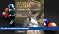 Read Book Canyoning in the Alps: Canyoneering Routes in Northern Italy and Ticino Kindle eBooks