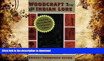 Read Book Woodcraft and Indian Lore: A Classic Guide from a Founding Father of the Boy Scouts of