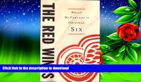 READ The Red Wings (Brian McFarlane s Original Six) Kindle eBooks