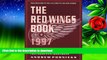 Read Book The Red Wings Book: The Most Complete Detroit Red Wings Book Ever Published