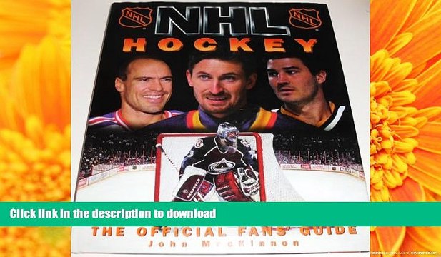Pre Order NHL Hockey: The Official Fans Guide (NHL Hockey: An Official Fan s Guide)