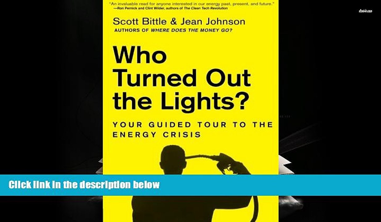 PDF [FREE] DOWNLOAD  Who Turned Out the Lights?: Your Guided Tour to the Energy Crisis (Guided