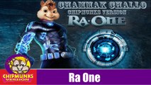 Chammak Challo Video Song | Ra One | Full Video | Chipmunks Version