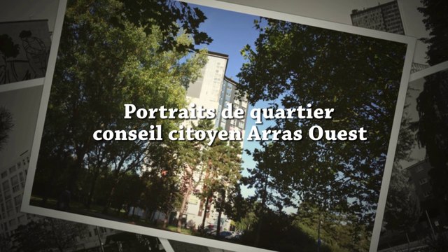 PORTRAITS DE QUARTIER : LE CONSEIL CITOYEN D'ARRAS OUEST