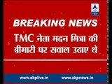SSKM hospital Director Pradeep Mitra removed as he declared Madan Mitra medically stable