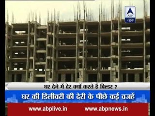 Mera Ghar Mera Haq: Why don't builders deliver homes on time?