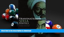 BEST PDF  Transnational Shia Politics: Religious and Political Networks in the Gulf