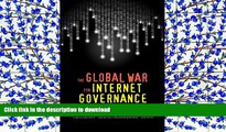 BEST PDF  The Global War for Internet Governance [DOWNLOAD] ONLINE