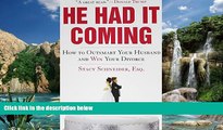 Buy Stacy Schneider  Esq. Esq. He Had It Coming: How to Outsmart Your Husband and Win Your Divorce