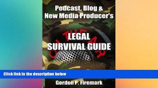 Buy  The Podcast, Blog   New Media Producer s Legal Survival Guide: An essential resource for