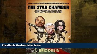 Buy  The Star Chamber: How Celebrities Go Free and Their Lawyers Become Famous Eric Dubin  Book