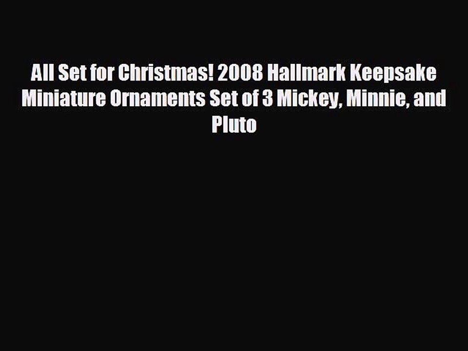 All Set for Christmas! 2008 Hallmark Keepsake Miniature Ornaments Set of 3 Mickey Minnie and