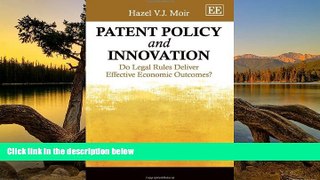 Buy Hazel V. J. Moir Patent Policy and Innovation: Do Legal Rules Deliver Effective Economic