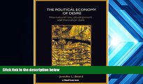 Online Jennifer Beard The Political Economy of Desire: International Law, Development and the
