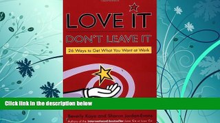 Price Love It, Don t Leave It: 26 Ways to Get What You Want at Work Beverly L. Kaye For Kindle