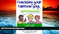 Price Coaching Soup for the Cartoon Soul, No. 1: Don t Eat the Yellow Snow Germaine Porche  &