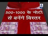 Jan Man: EXCLUSIVE: Old notes of Rs 500, Rs 1000 will be used to manufacture beds