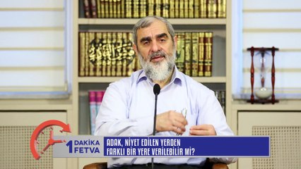 179) Adak, niyet edilen yerden farklı bir yere verilebilir mi?/Birfetva - Nureddin YILDIZ