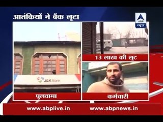 Pulwama: Terrorists loot Rs 13 lakh from a bank