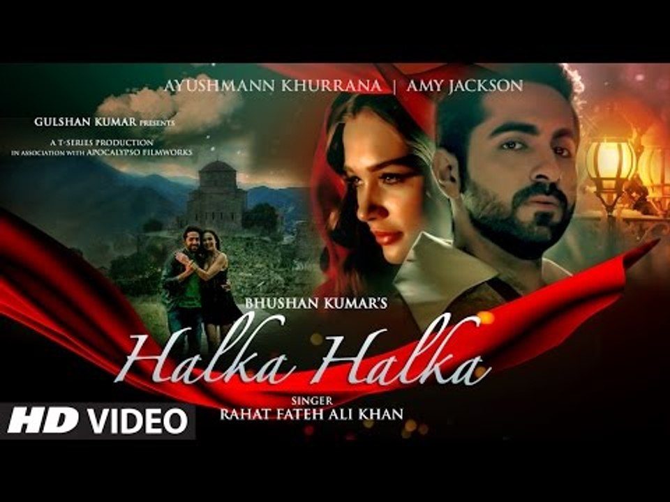 HALKA HALKA Video Song | Rahat Fateh Ali Khan Feat. Ayushmann Khurrana & Amy Jackson | T-Series