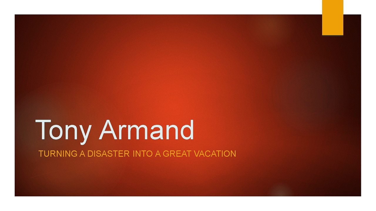 Tony Armand, Turning a Disaster Into a Great Vacation