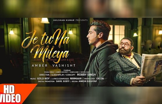Je Tu Na Mileya - Amber Vashisht - Goldboy - Nirmaan - Yograj Singh - Latest Punjabi Song