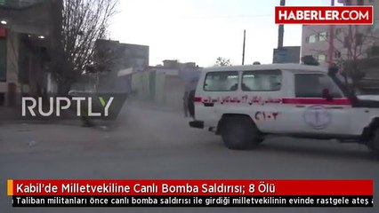 Kabil'de Milletvekiline Canlı Bomba Saldırısı- 8 Ölü