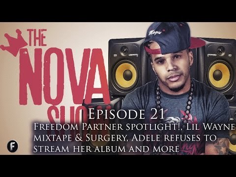 The Nova Show - Freedom! partner spotlight, Adele refuses album stream, Lil Wayne mixtape & surgery