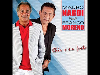 Mauro Nardi Ft. Franco Moreno - Chiu e nu frate