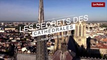 Les Secrets des Cathédrales : Notre-Dame de Reims, la Ressuscitée