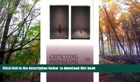 PDF [DOWNLOAD] Criticizing Photographs: An Introduction to Understanding Images READ ONLINE
