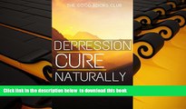 READ book  Depression Cure Naturally: How Mindfulness Will Remove Anger, Anxiety, Stress and