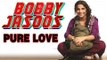 Vidya Balan: 'Bobby Jasoos is pure love'