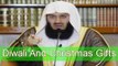 Wishing and Giving Gifts During Christmas and Diwali -- Mufti Menk 2016