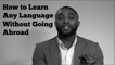How To Learn Any Language Without Going Abroad