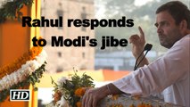 Rahul responds to Modi jibe