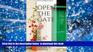 EBOOK ONLINE  Open The Gate: Rewrite History to Live Your Dreams  DOWNLOAD ONLINE