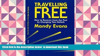 READ book  Travelling Free: How to Recover from the Past by Changing Your Beliefs READ ONLINE