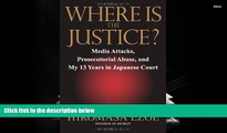 Read Online Hiromasa Ezoe Where is the Justice?: Media Attacks, Prosecutorial Abuse, and My 13