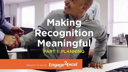 Engage2Excel: Making Recognition Meaningful Part 1