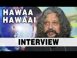 Amole Gupte Talks About 'Hawaa Hawaai'