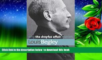 PDF [DOWNLOAD] Why the Dreyfus Affair Matters (Why X Matters Series) READ ONLINE