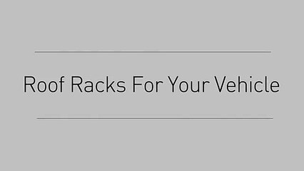 Roof Racks for Your Vehicle