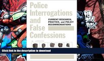 BEST PDF  Police Interrogations and False Confessions: Current Research, Practice, and Policy
