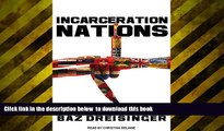 PDF [FREE] DOWNLOAD  Incarceration Nations: A Journey to Justice in Prisons Around the World FOR
