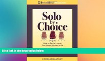Buy  Solo by Choice: How to Be the Lawyer You Always Wanted to Be Carolyn Elefant  Book