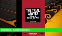 BEST PDF  The Trial Lawyer: What It Takes to Win (Section of Litigation s Monograph Series) TRIAL