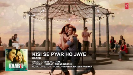 Kisi Se Pyar Ho Jaye Song (Audio) _ Kaabil _ Hrithik Roshan, Yami Gautam _ Jubin